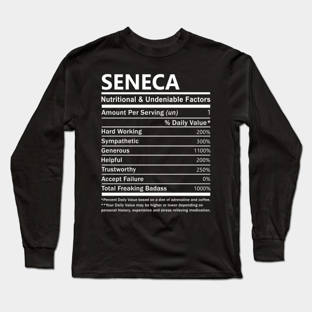 Seneca Name T Shirt - Seneca Nutritional and Undeniable Name Factors Gift Item Tee Long Sleeve T-Shirt by nikitak4um